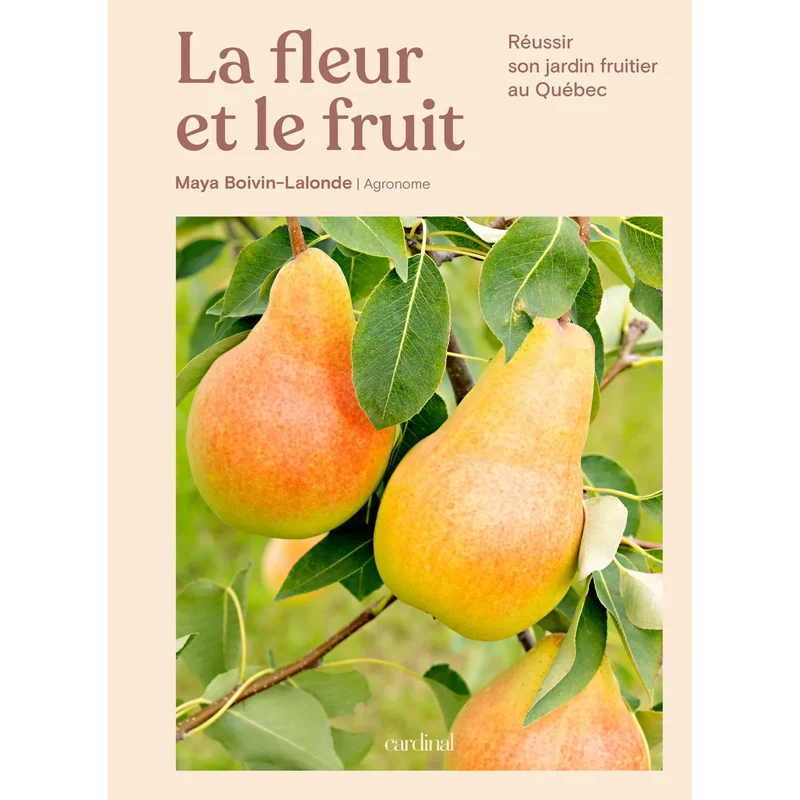 La fleur et le fruit - Réussir son jardin fruitier au Québec