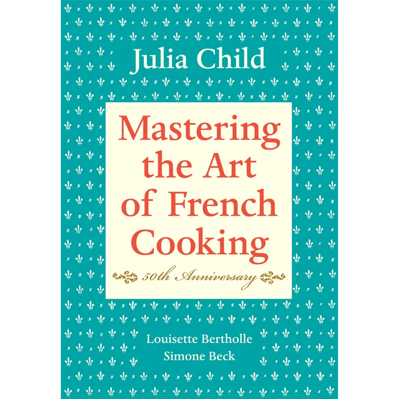 Mastering the Art of French Cooking, Volume I