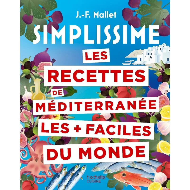Simplissime : Les recettes de Méditerranée les + faciles du monde