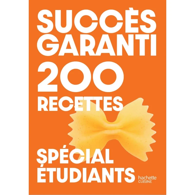 Succès garanti : 200 recettes spécial étudiants