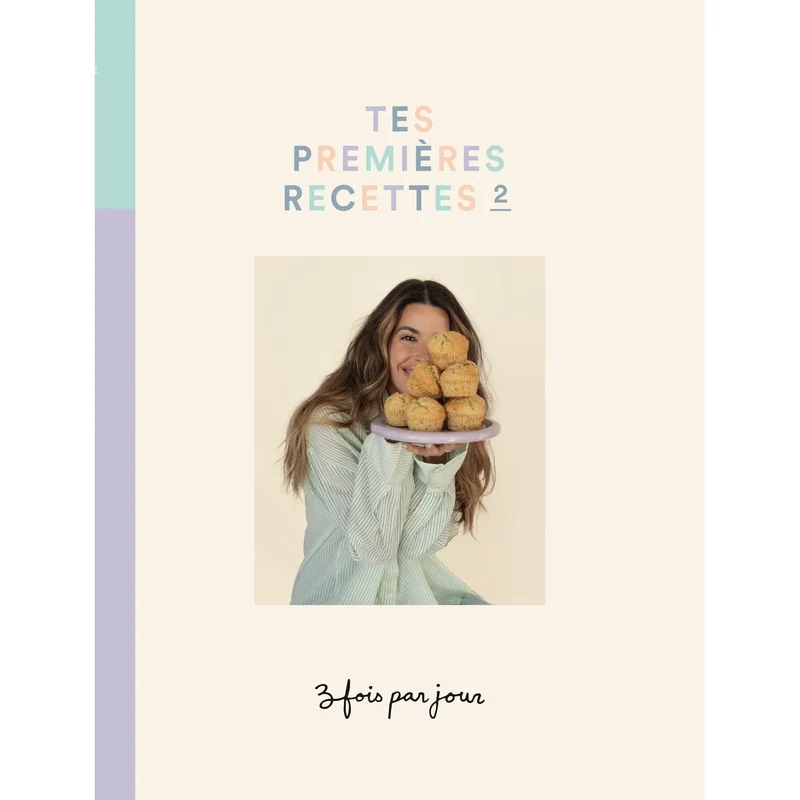 3 fois par jour : tes premières recettes t.02