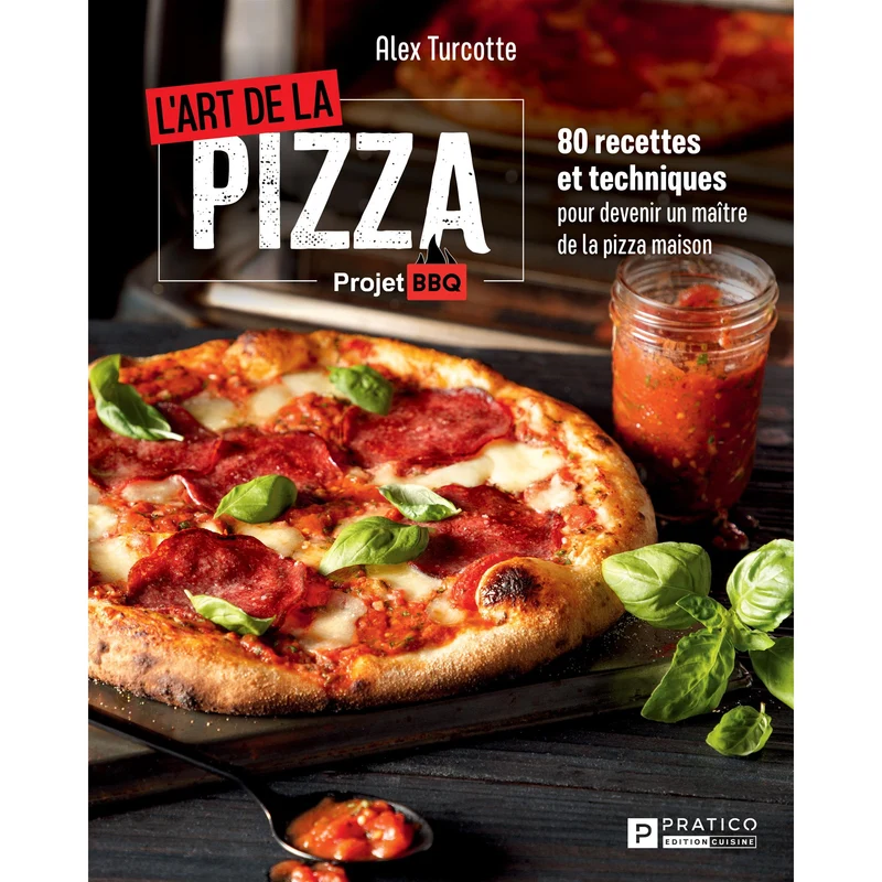L'art de la pizza : 80 recettes et techniques pour devenir un maître de la pizza maison