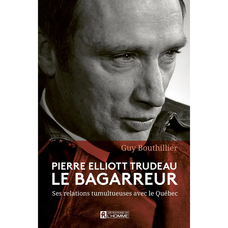 Pierre Elliott Trudeau le bagarreur