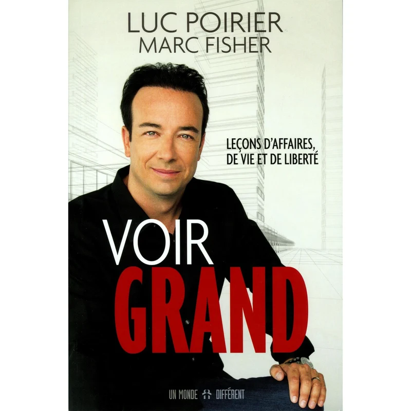 Voir grand : Leçons d'affaires, de vie et de liberté