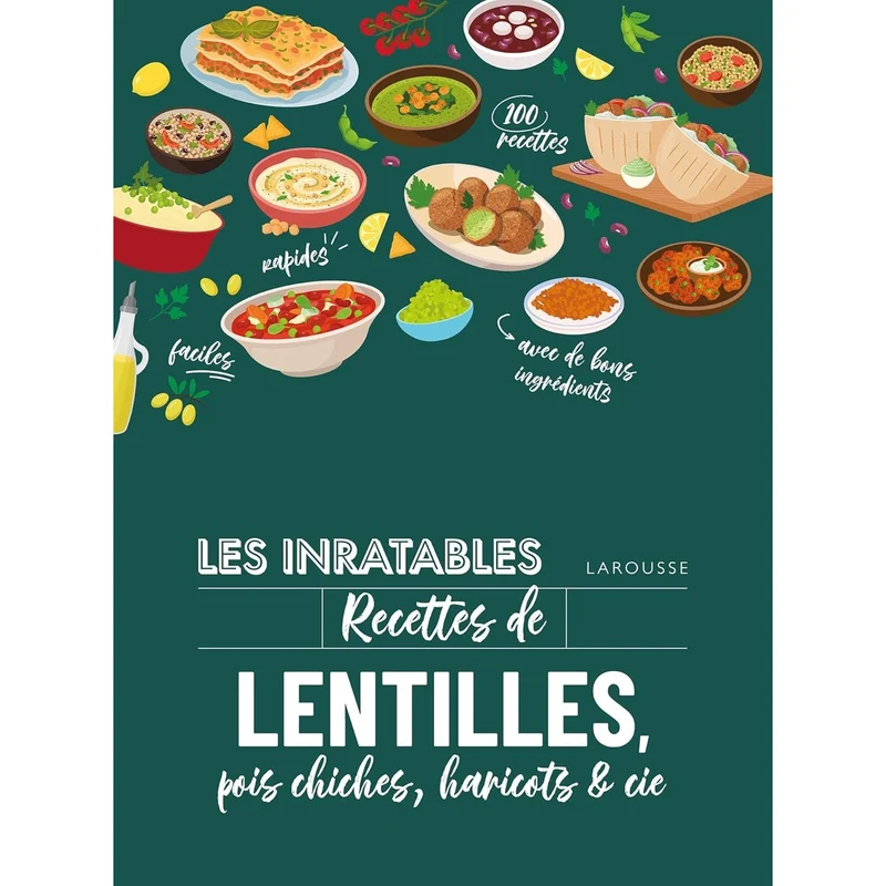 Les inratables : recettes de lentilles, pois chiches, haricots & co