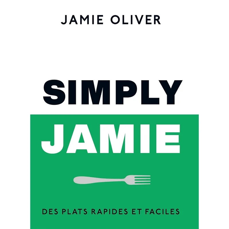 Simply Jamie : Des plats rapides et faciles