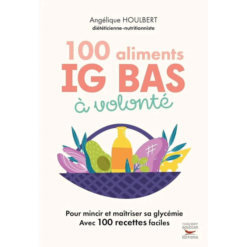 100 Aliments IG bas à volonté [Nouvelle édition]