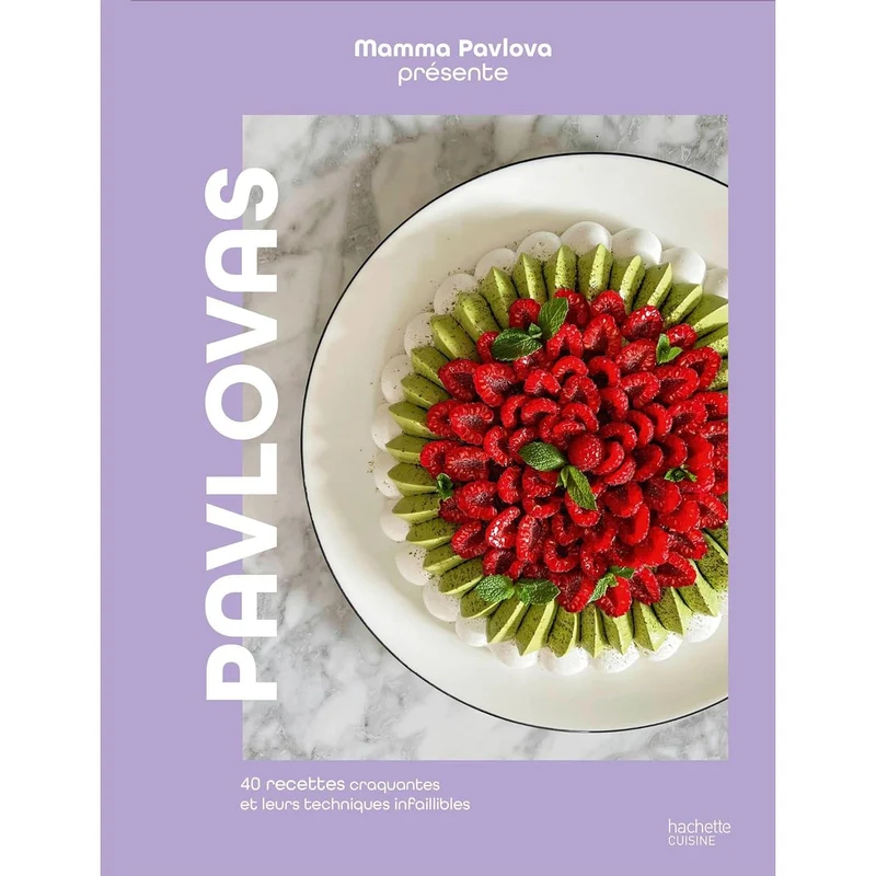 Pavlovas : 40 recettes croquantes et leurs techniques infaillibles