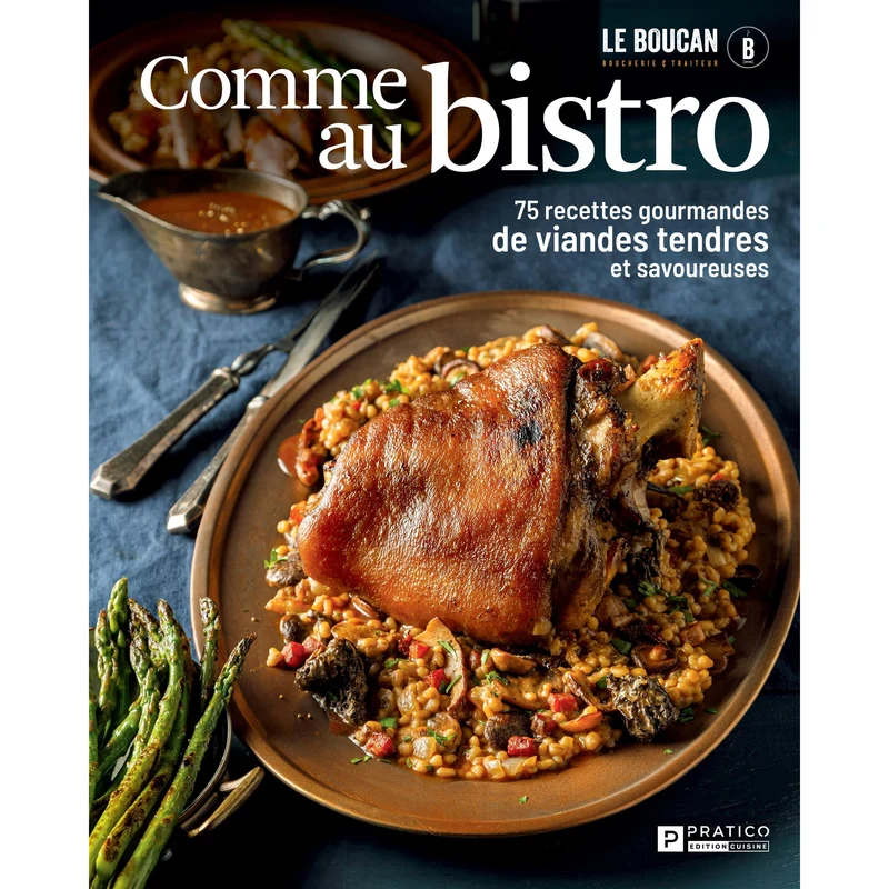Comme au bistro : 75 recettes gourmandes de viandes tendres et savoureuses