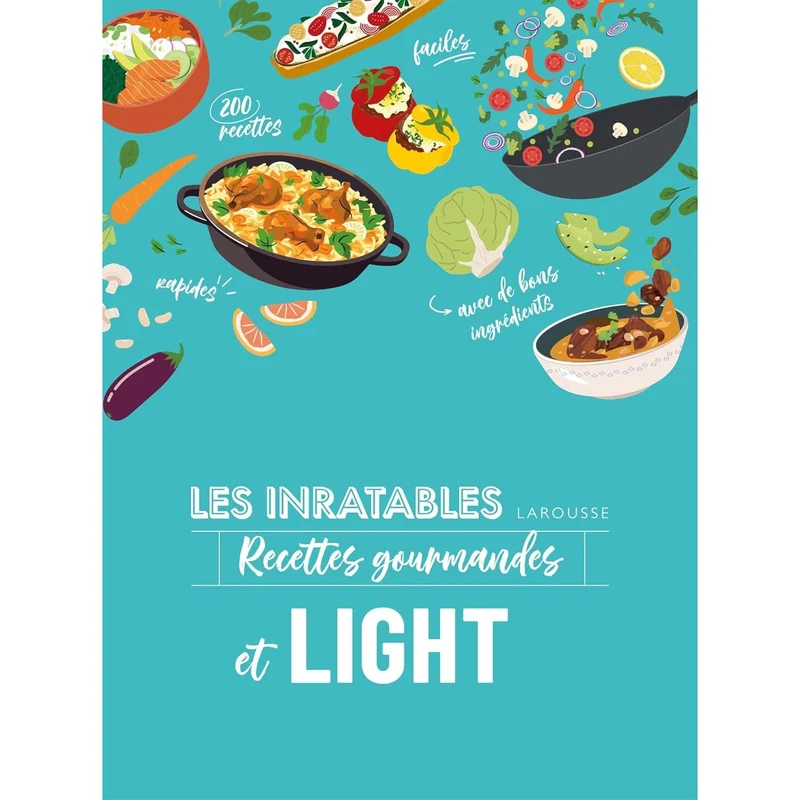 Les inratables: recettes gourmandes et light