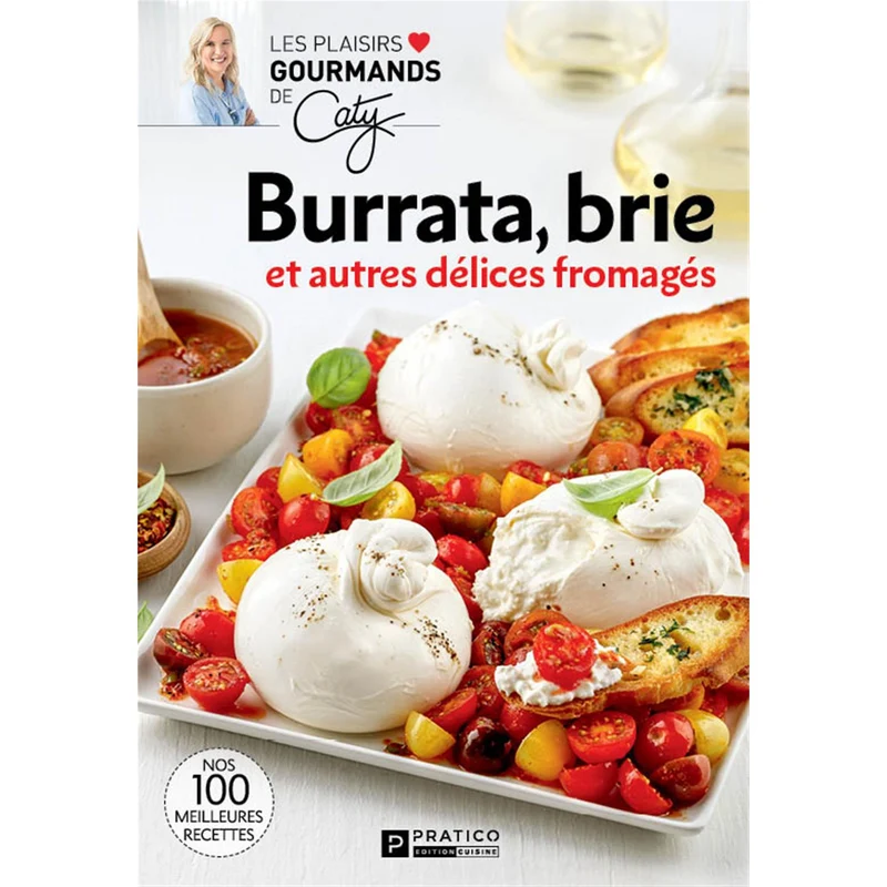Burrata, brie et autres délices fromages