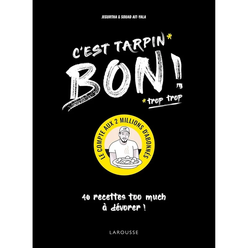 C'est tarpin bon ! !
