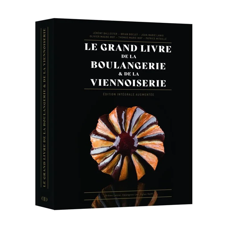 Le Grand Livre de la Boulangerie - Viennoiserie - L'intégrale en 200 recettes