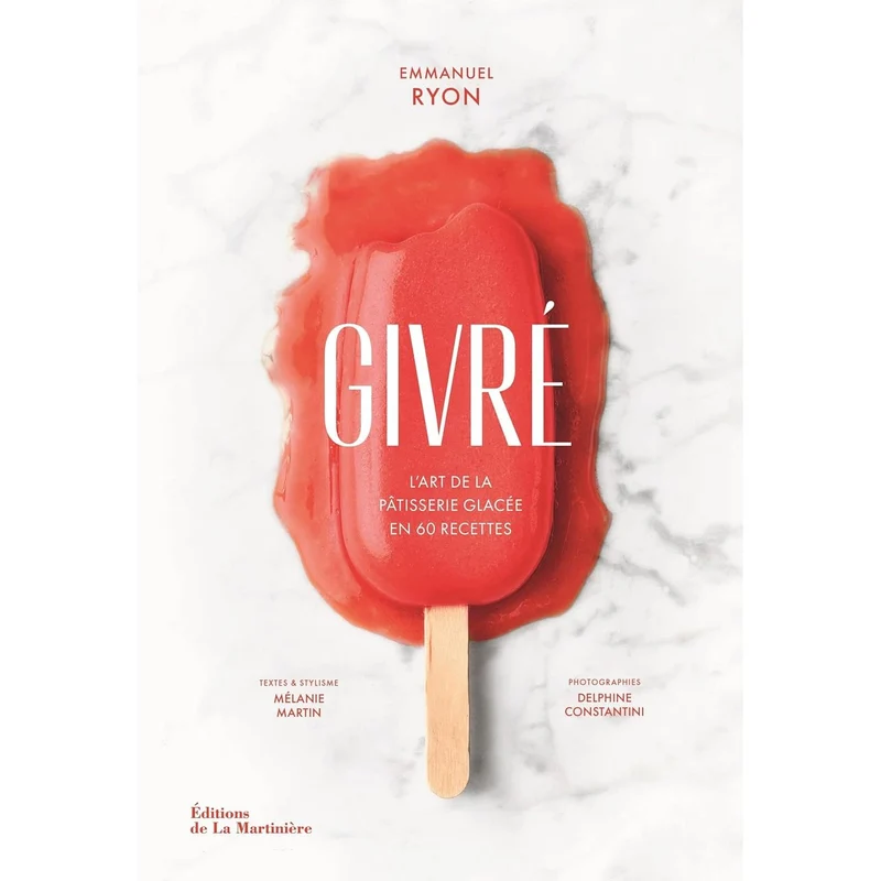 Givré: L'art de la pâtisserie glacée en 60 recettes