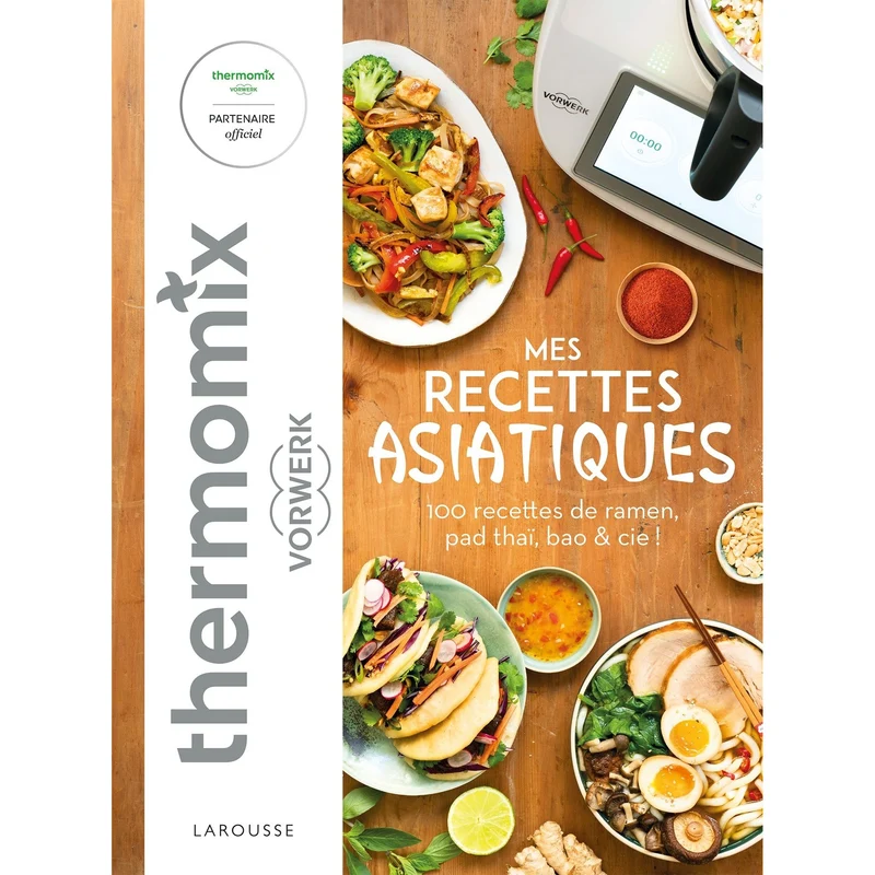 Mes recettes asiatiques avec Thermomix : 100 recettes de ramen, pad thaï, bao & cie !