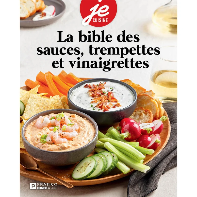 La bible des sauces, trempettes et vinaigrettes