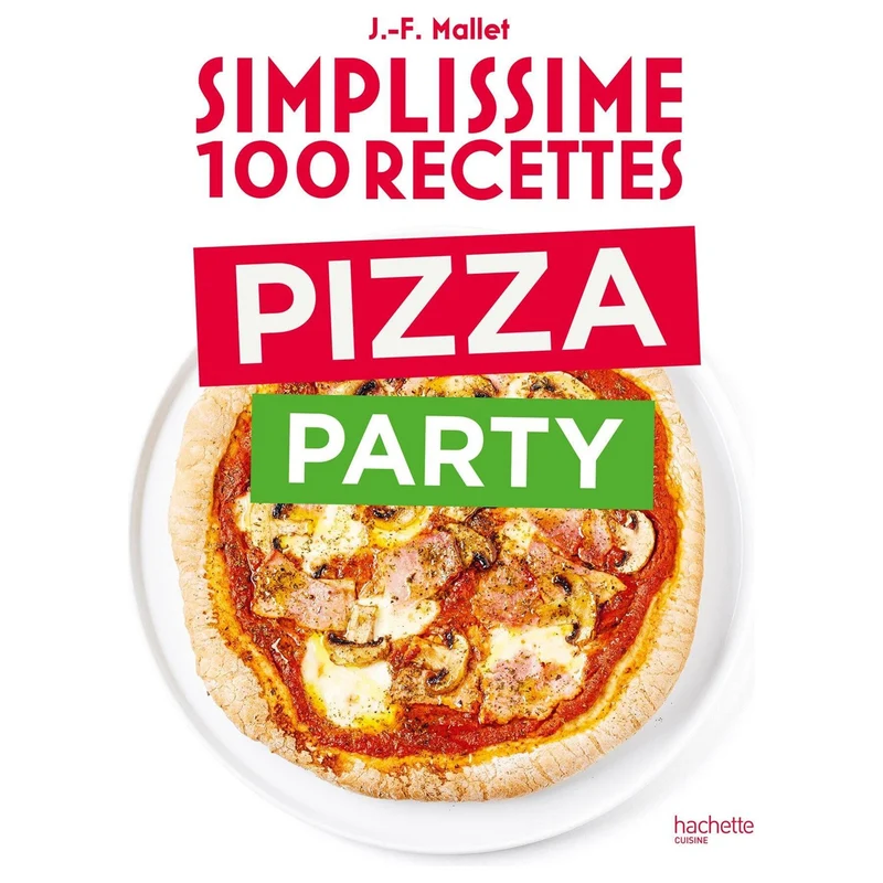 Simplissime : 100 recettes : pizza party