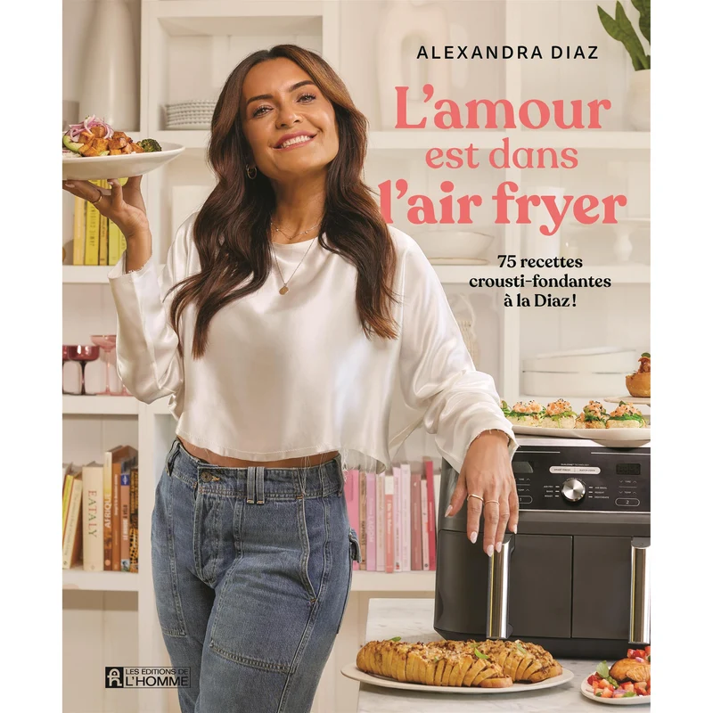 L'amour est dans l'air fryer : 75 recettes crousti-fondantes à la Diaz