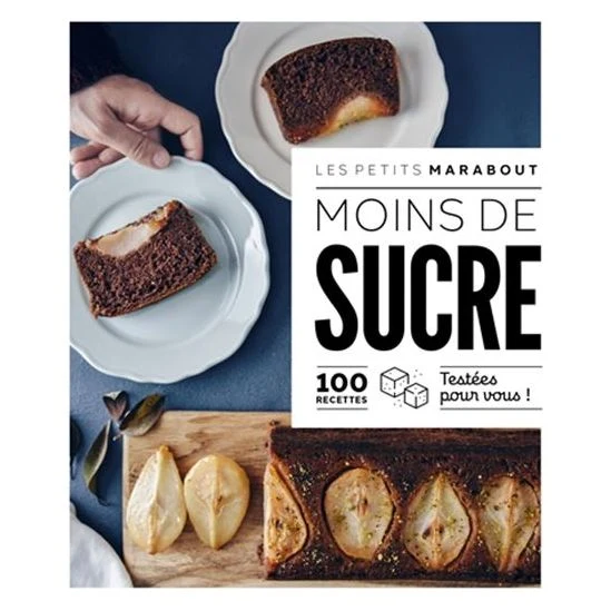 Moins de sucre : 100 recettes testées pour vous