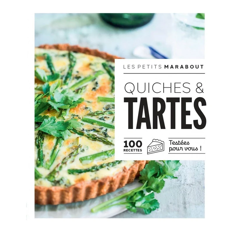 Quiches et tartes : 100 recettes testées pour vous !
