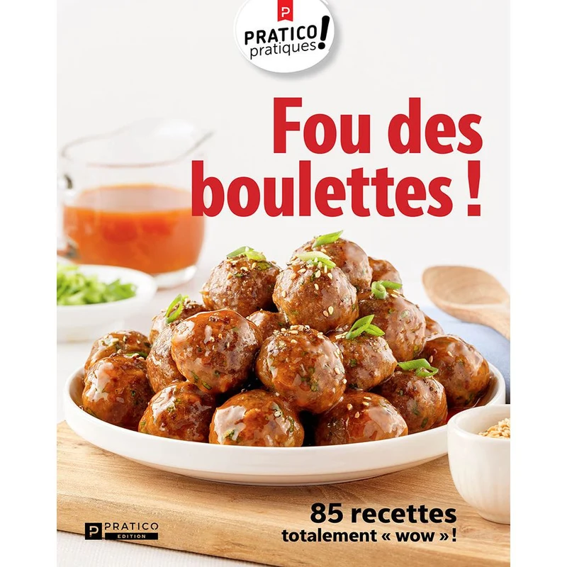 Fou des boulettes! – 85 recettes totalement «wow»!