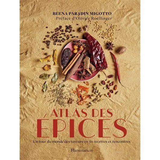 Atlas des épices : Un tour du monde des saveurs en 50 recettes et rencontres