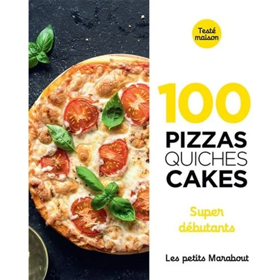 100 recettes pizzas, quiches et cakes super débutant