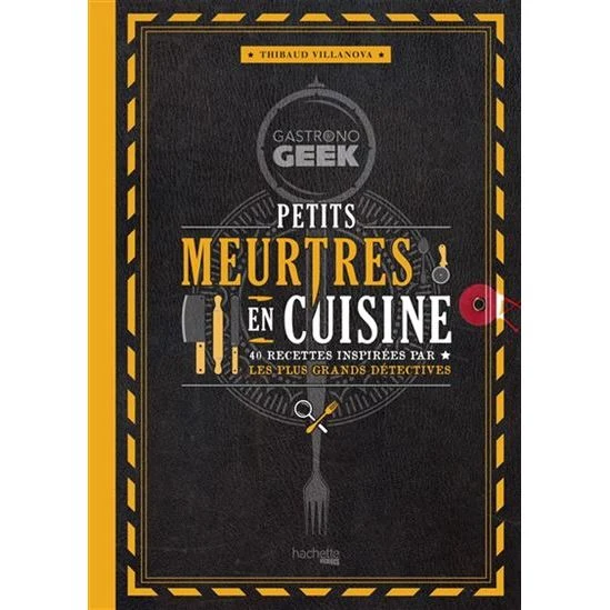 Gastrono GEEK - Petits meurtres en cuisine !