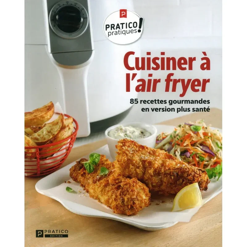 Cuisiner à l'air fryer 85 recettes gourmandes en version plus santé