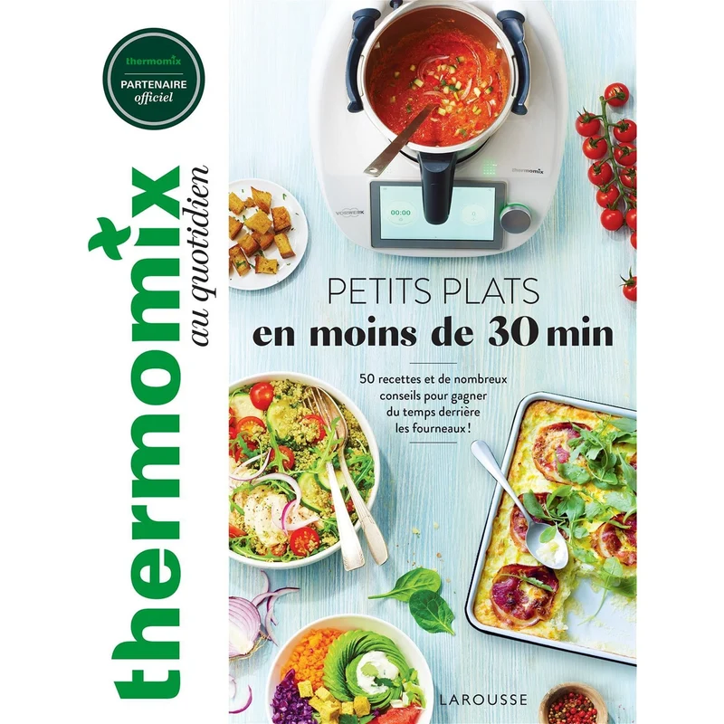 Thermomix au quotidien : petits plats en moins de 30 min