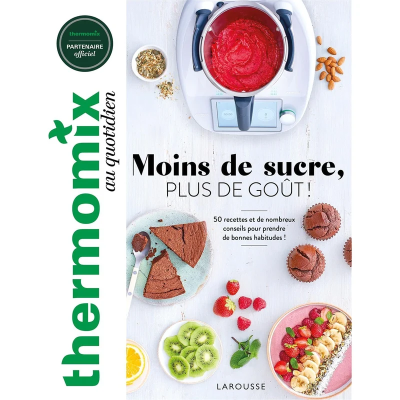 Thermomix Moins De Sucre, Plus De Gout !