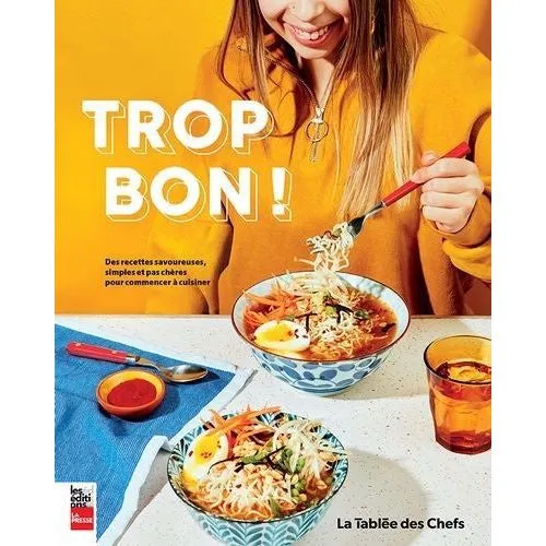 Trop bon! Des recettes savoureuses, simples et pas chères...