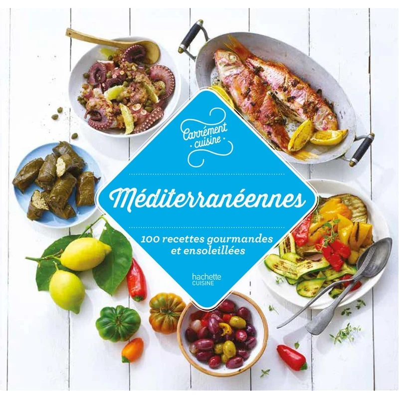 Méditerranée 100 recettes gourmandes et ensoleillées