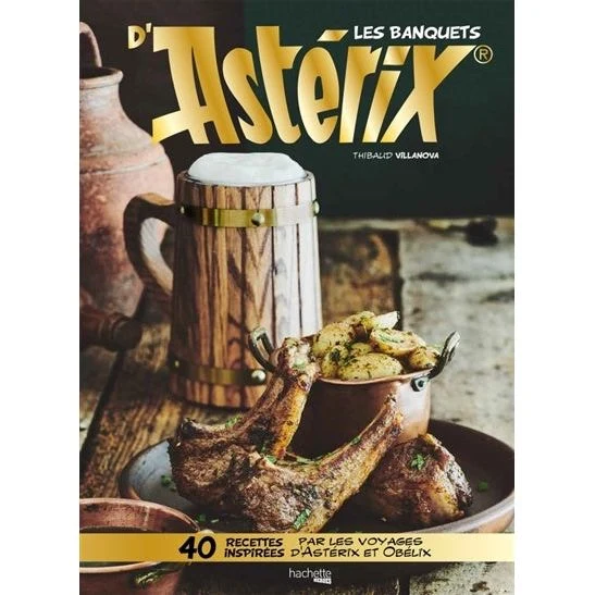 Les banquets d'Astérix : 40 recettes inspirées par les voyages..