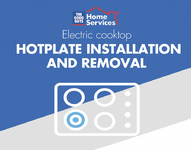 The Good Guys Home Services Electric cooktop/hotplate install & removal of old